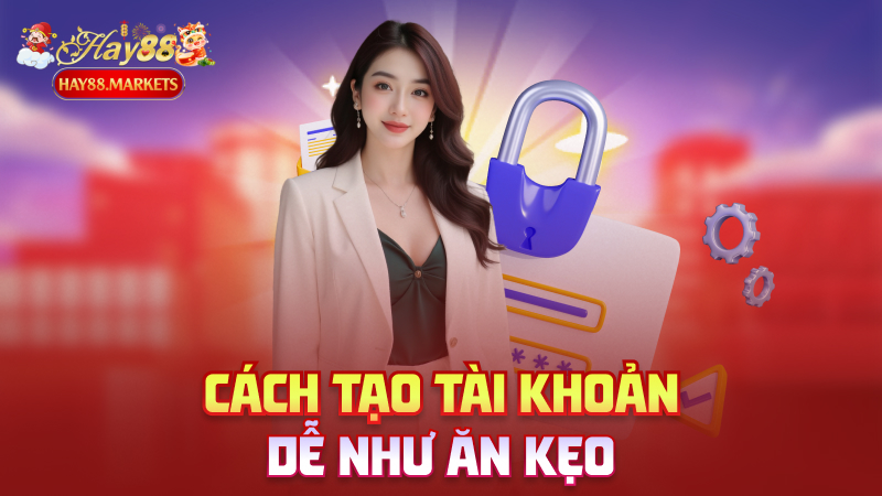 Cách tạo tài khoản dễ như ăn kẹo